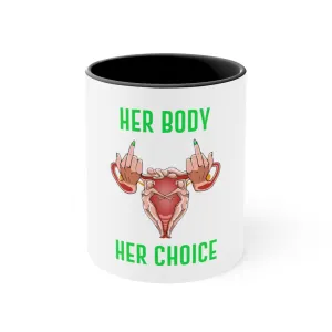 Affirmation Feminist pro choice White ceramic with black interior and handle -Her Body Her Choice