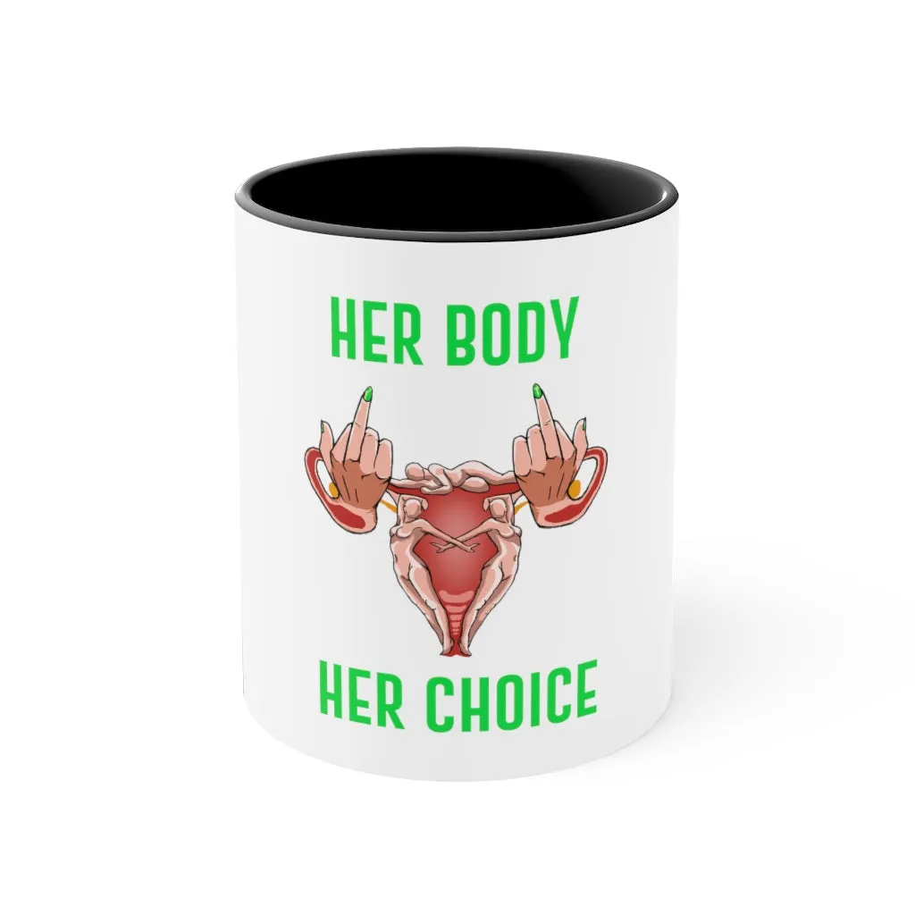 Affirmation Feminist pro choice White ceramic with black interior and handle -Her Body Her Choice