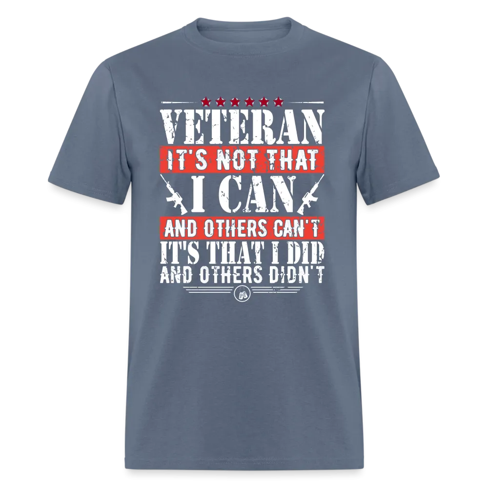 I Did and Other Didn't Veteran T-Shirt