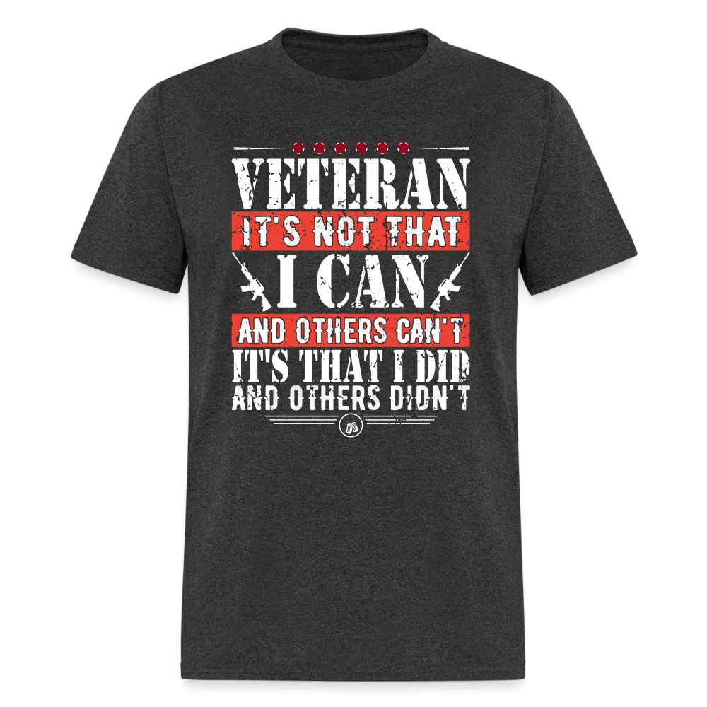 I Did and Other Didn't Veteran T-Shirt