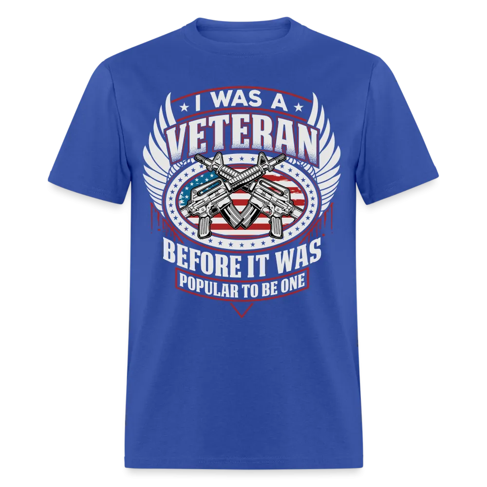 I Was A Veteran Before It Was Popular T-Shirt