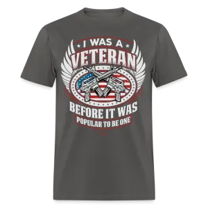 I Was A Veteran Before It Was Popular T-Shirt