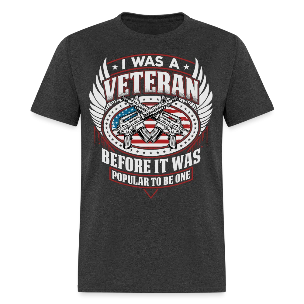 I Was A Veteran Before It Was Popular T-Shirt